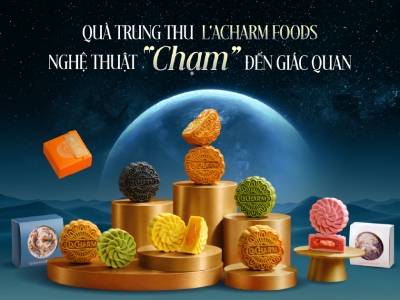 QUÀ TRUNG THU L'ACHARM FOODS VÀ NGHỆ THUẬT "CHẠM" ĐẾN GIÁC QUAN