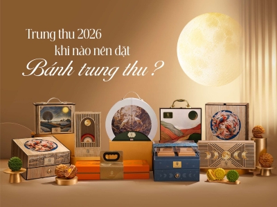 TRUNG THU 2026 KHI NÀO NÊN ĐẶT BÁNH TRUNG THU?