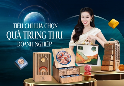  CÁC TIÊU CHÍ LỰA CHỌN QUÀ TẶNG TRUNG THU DOANH NGHIỆP